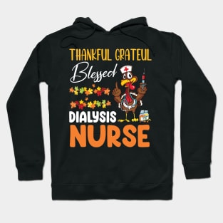 Thanks Day Turkey Thankful Grateful Blessed Dialysis Nurse Hoodie